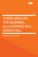 Three Men on the Bummel. Illustrated by L. Raven Hill