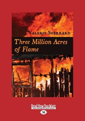 Three Million Acres of Flame - Sherrard, Valerie