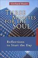 Three Minutes for the Soul: Reflections to Start the Day - Bauer, Gerhard, Dr.