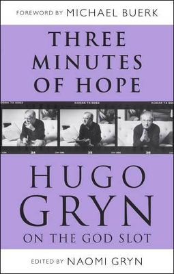 Three Minutes of Hope: Hugo Gryn on the God Slot - Gryn, Hugo, and Gryn, Naomi (Editor)