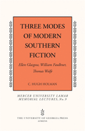 Three Modes of Modern Southern Fiction: Ellen Glasgow, William Faulkner, Thomas Wolfe