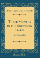 Three Months in the Southern States: April-June, 1863 (Classic Reprint)