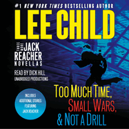Three More Jack Reacher Novellas: Too Much Time, Small Wars, Not a Drill and Bonus Jack Reacher Stories