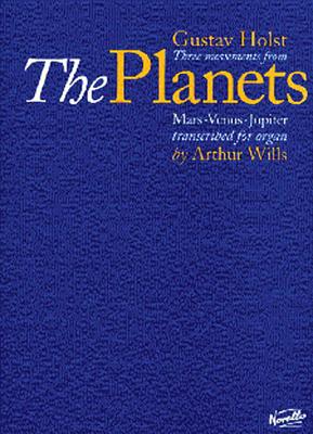 Three Movements From The Planets - Holst, Gustav (Composer), and Wills, Arthur (Contributions by)