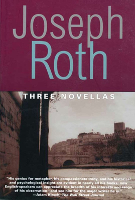 Three Novellas: The Legend of the Holy Drinker, Fallmerayer the Stationmaster and the Bust of Th - Roth, Joseph