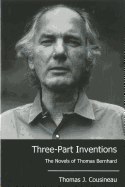 Three-Part Inventions: The Novels of Thomas Bernhard