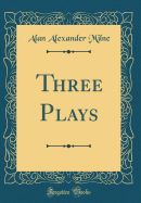 Three Plays (Classic Reprint)