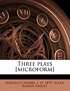 Three Plays [Microform]