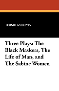 Three Plays: The Black Maskers, the Life of Man, and the Sabine Women