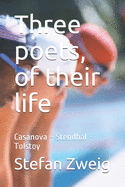 Three poets, of their life: Casanova - Stendhal - Tolstoy