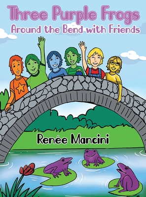 Three Purple Frogs: Around the Bend with Friends - Mancini, Rene