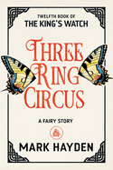 Three Ring Circus: A Fairy Story