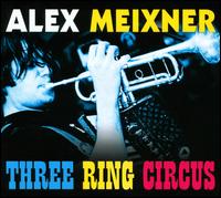 Three Ring Circus - Alex Meixner