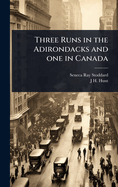 Three Runs in the Adirondacks and One in Canada