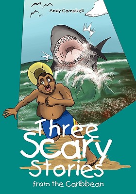 Three Scary Stories from the Caribbean - Campbell, Andy, and James, Ryan, Dr. (Illustrator), and Salvatory, Jean-Claude (Illustrator)