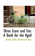 Three Score and Ten: A Book for the Aged