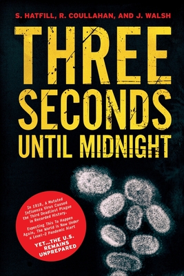 Three Seconds Until Midnight - Coullahan, Robert J, and Walsh, John J, Jr., and Hatfill, Steven