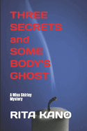 Three Secrets and Some Body's Ghost: A Miss Shirley Mystery