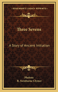 Three Sevens: A Story of Ancient Initiation