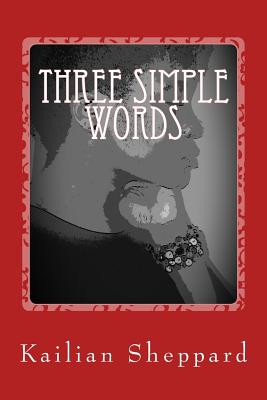 Three Simple Words: On Loss, Love, and Life - Sheppard, Kailian a