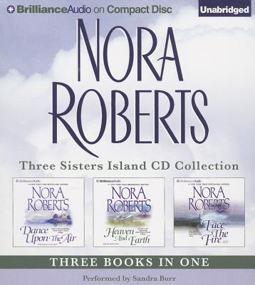 Three Sisters Island CD Collection: Dance Upon the Air / Heaven and Earth / Face the Fire - Roberts, Nora, and Burr, Sandra (Narrator)