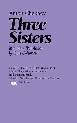 Three Sisters - Chekhov, Anton Pavlovich, and Columbus, Curt (Translated by)