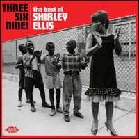 Three Six Nine!: The Best of Shirley Ellis - Shirley Ellis