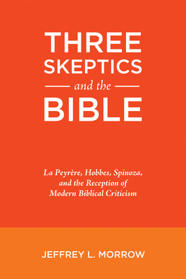 Three Skeptics and the Bible - Morrow, Jeffrey L