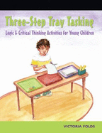 Three-Step Tray Tasking: Logic & Critical Thinking Activities for Young Children - Folds, Victoria