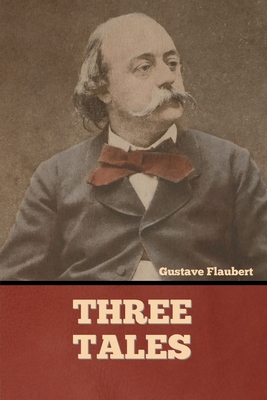 Three Tales - Flaubert, Gustave