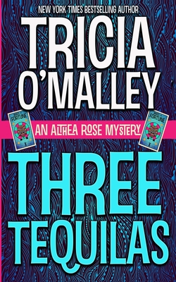 Three Tequilas: An Althea Rose Mystery - O'Malley, Tricia