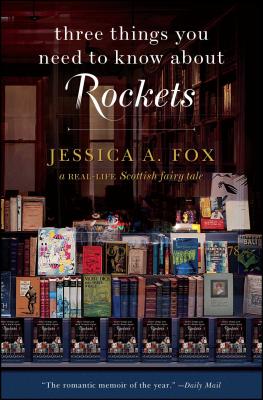 Three Things You Need to Know about Rockets: A REAL-LIFE Scottish Fairy Tale - Fox, Jessica A