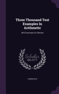 Three Thousand Test Examples In Arithmetic: Drill Exercises For Review