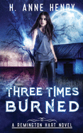 Three Times Burned: The Remington Hart Series, Book Three