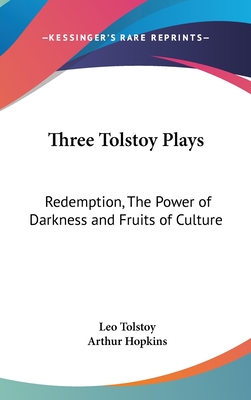 Three Tolstoy Plays: Redemption, The Power of Darkness and Fruits of Culture - Tolstoy, Leo, and Hopkins, Arthur (Introduction by)