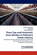 Three Top Used Automatic Cone Winders in Pakistan's Textile Industry