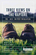 Three Views on the Rapture: Pre; Mid; Or Post-Tribulation