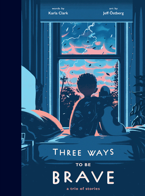 Three Ways to Be Brave: A Trio of Stories - Clark, Karla