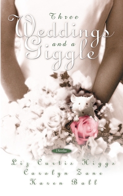 Three Weddings and a Giggle - Higgs, Liz Curtis, and Zane, Carolyn, and Ball, Karen