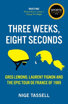 Three Weeks, Eight Seconds: The Epic Tour de France of 1989 - Tassell, Nige