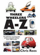 Three-Wheelers A-Z: The Definitive Encyclopaedia of Three-wheeled Vehicles from 1940 to Date