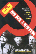 Three Who Made a Revolution: A Biographical History of Lenin, Trotsky, and Stalin