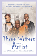 Three Writers and an Artist: Speaking Truth, Sharing Wisdom, Revealing Experience