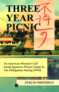 Three Year Picnic: A WWII Journal of an American Woman in the Philippines - Whitfield, Evelyn