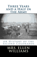Three Years and a Half in the Army: Or History of the Second Colorados