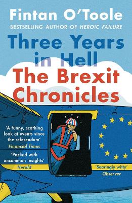 Three Years in Hell: The Brexit Chronicles - O'Toole, Fintan