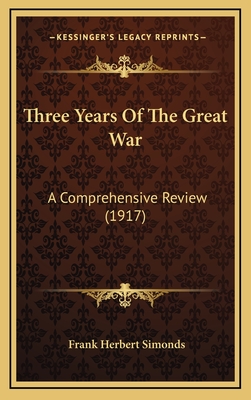Three Years of the Great War: A Comprehensive Review (1917) - Simonds, Frank Herbert