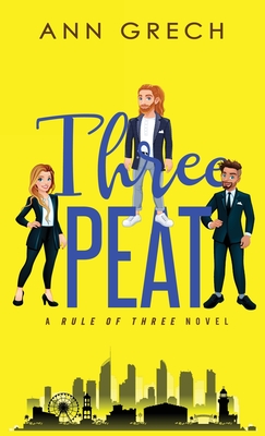 Threepeat: An MMF Bisexual Mnage Romance Novel - Grech, Ann