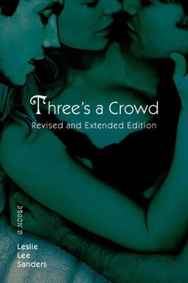 Three's a Crowd: Revised and Extended Edition - Sanders, Leslie Lee