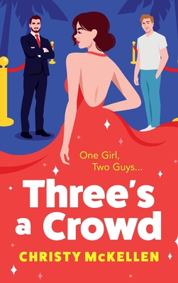 Three's a Crowd: The BRAND NEW unmissable FRIENDS TO LOVERS spicy romantic comedy from Christy McKellen for 2024 - Christy McKellen, and Kirman, Laura (Read by)